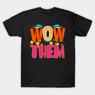 WOW them! Inspirational Motivational T-Shirt